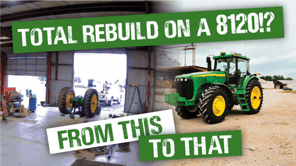John Deere 8120 rebuild from the ground up